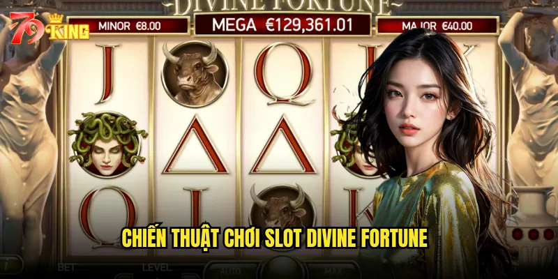 Chiến thuật chơi Slot Divine Fortune