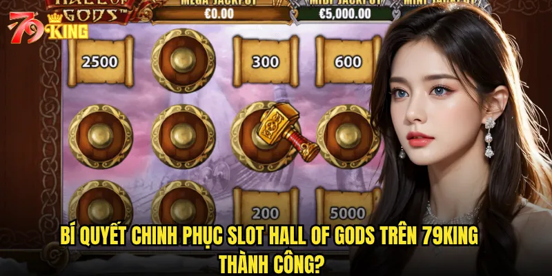 Bí quyết chinh phục Slot Hall of Gods trên 79king thành công?