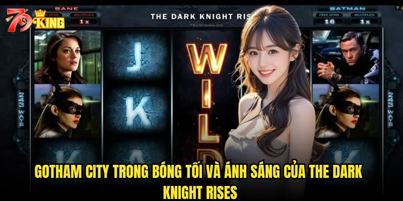 Gotham City trong bóng tối và ánh sáng của The Dark Knight Rises