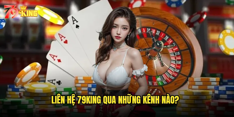 Liên hệ 79king qua những kênh nào?
