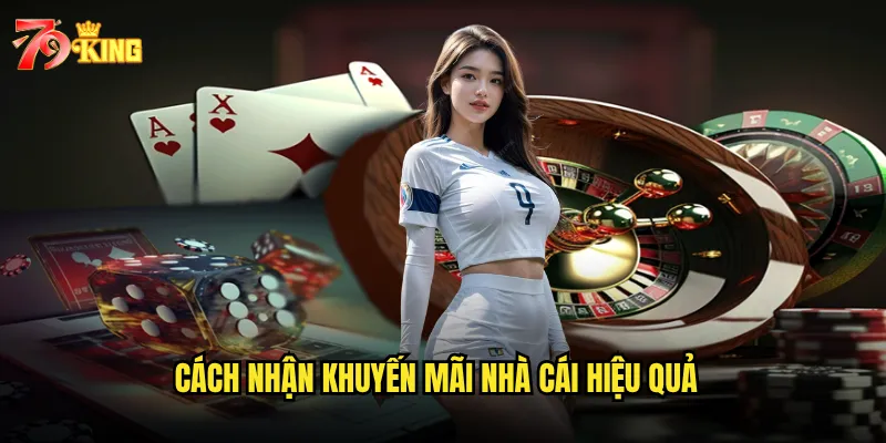 Cách nhận khuyến mãi nhà cái hiệu quả