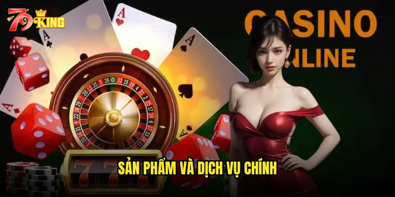Sản phẩm và dịch vụ chính