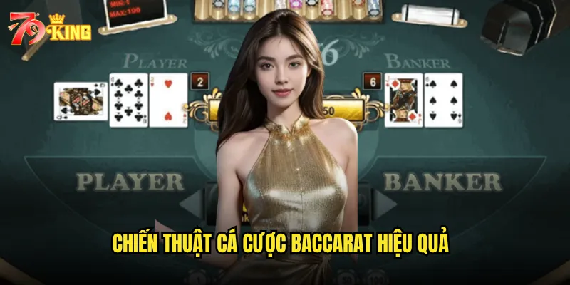 Cá cược baccarat tại 79king có tỷ lệ thắng cao không? 3 Chiến thuật cá cược baccarat hiệu quả