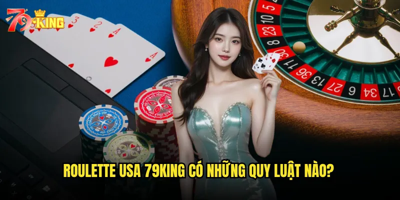 Roulette USA 79king có những quy luật nào?