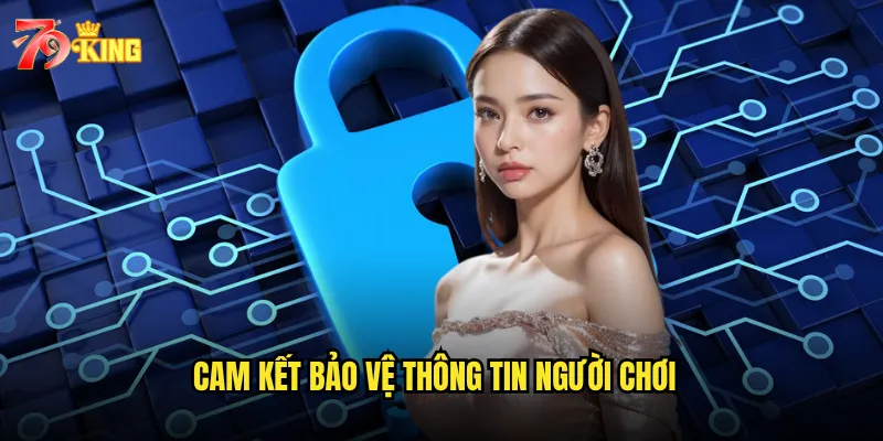 Cam kết bảo vệ thông tin người chơi