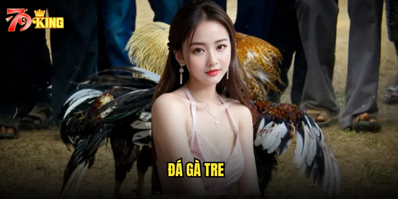 đá gà tre