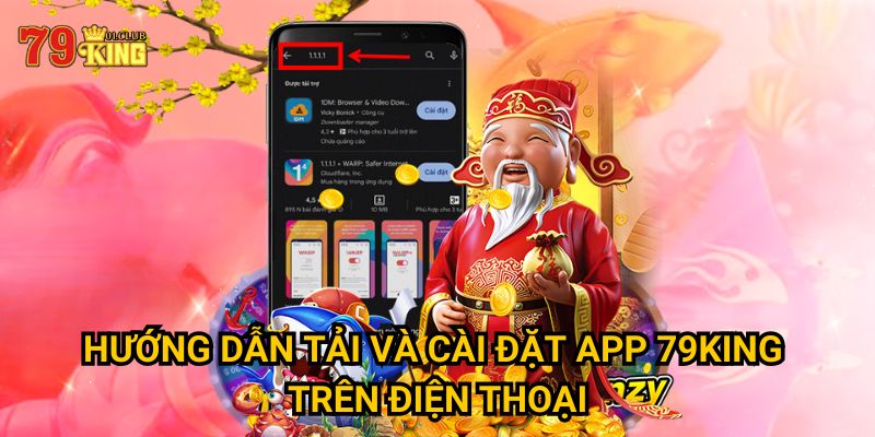 Hướng dẫn tải và cài đặt app 79King trên điện thoại